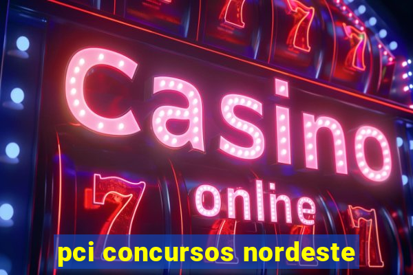 pci concursos nordeste